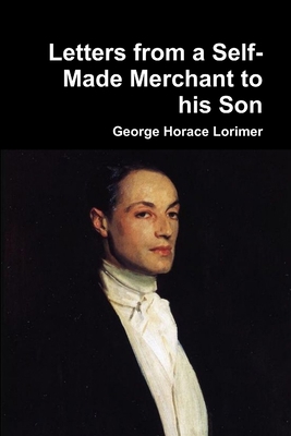 Letters from a Self-Made Merchant to his Son 1329865723 Book Cover