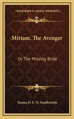 Miriam, the Avenger: Or the Missing Bride 1163874051 Book Cover