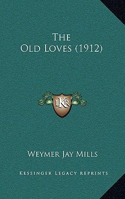 The Old Loves (1912) 1166648222 Book Cover