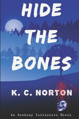 Hide The Bones: An Anthony Initiative Novel B09FS89CBY Book Cover