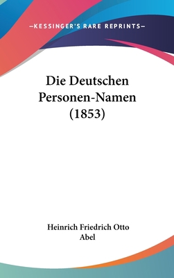 Die Deutschen Personen-Namen (1853) [German] 1162513284 Book Cover