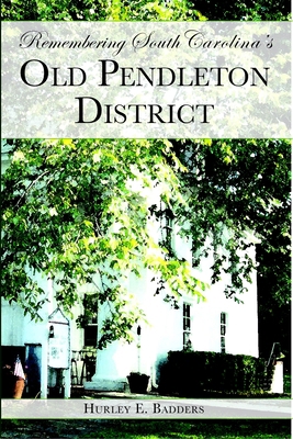 Remembering South Carolina's Old Pendleton Dist... 1596291974 Book Cover