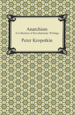 Anarchism: A Collection of Revolutionary Writings 1420950010 Book Cover