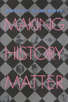 Making History Matter 1566397480 Book Cover