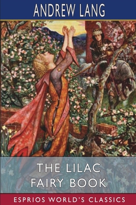 The Lilac Fairy Book (Esprios Classics) 1006824405 Book Cover