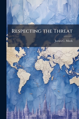 Respecting the Threat 1025105737 Book Cover