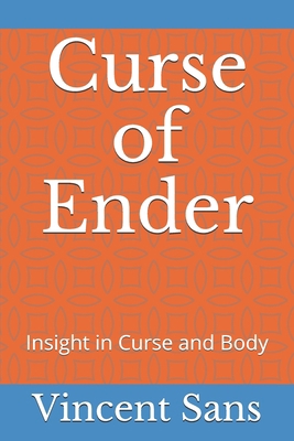 Curse of Ender: Insight in Curse and Body 1658527135 Book Cover