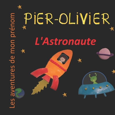 Pier-Olivier l'Astronaute: Les aventures de mon... [French] B084DVV4Q7 Book Cover