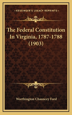 The Federal Constitution In Virginia, 1787-1788... 1168829801 Book Cover