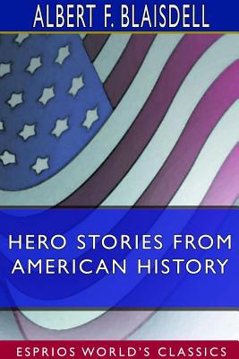 Hero Stories From American History (Esprios Cla... 0368775003 Book Cover