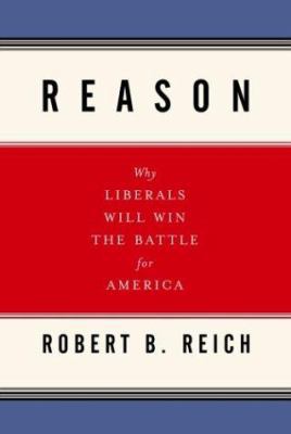 Reason: Why Liberals Will Win the Battle for Am... 1400042216 Book Cover