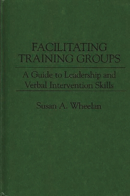 Facilitating Training Groups: A Guide to Leader... 0275935558 Book Cover