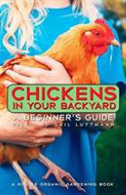 Chickens in Your Backyard: A Beginner's Guide 0878571256 Book Cover