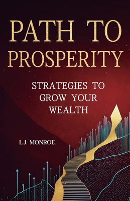 Path To Prosperity: Strategies to Grow Your Wealth B0DJVVS7BD Book Cover