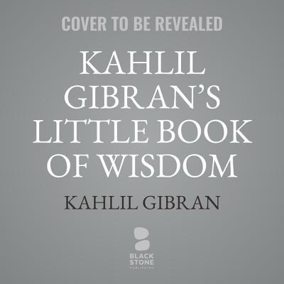 Kahlil Gibran's Little Book of Wisdom 1094001767 Book Cover