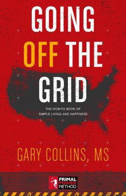 Going Off the Grid: The How-To Book of Simple L... 0983929866 Book Cover