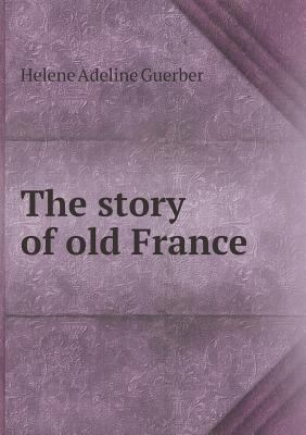 The story of old France 5518495978 Book Cover