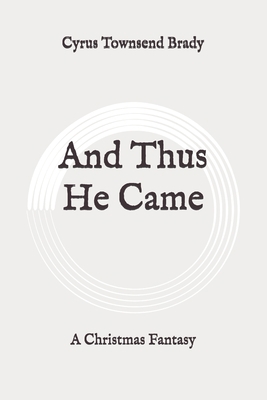 And Thus He Came: A Christmas Fantasy: Original B089CVBT15 Book Cover