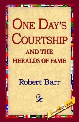 One Days Courtship and the Heralds of Fame 1421800810 Book Cover