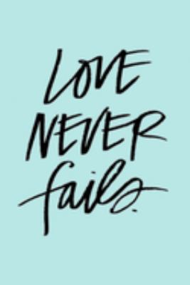 Paperback LOVE NEVER fails.: A Gratitude Journal to Win Your Day Every Day, 6X9 inches, Uplifting Hand Lettered Message on Light Blue matte cover, Book