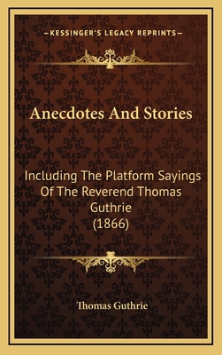 Anecdotes And Stories: Including The Platform S... 1164726781 Book Cover