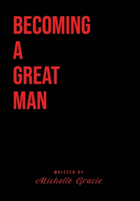 Becoming A Great Man B0BSB7S7SB Book Cover