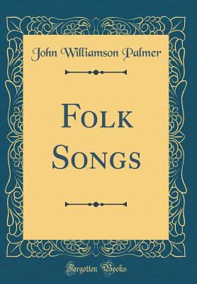 Folk Songs (Classic Reprint) 0364777079 Book Cover