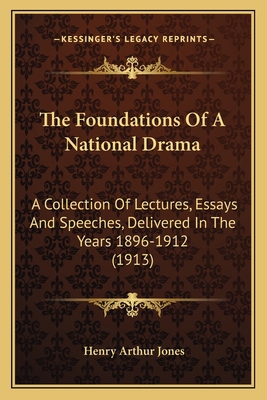 The Foundations Of A National Drama: A Collecti... 1164192213 Book Cover