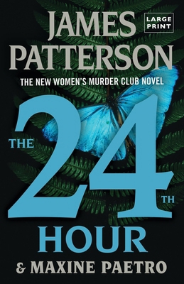The 24th Hour: A Women's Murder Club Thriller [Large Print] 0316577839 Book Cover