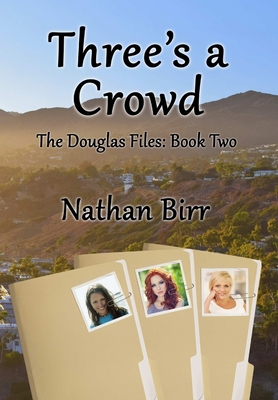 Three's a Crowd - The Douglas Files: Book Two 1329028074 Book Cover