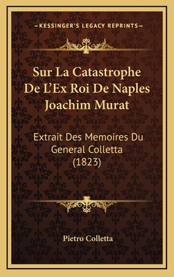 Sur La Catastrophe De L'Ex Roi De Naples Joachi... [French] 1169040004 Book Cover