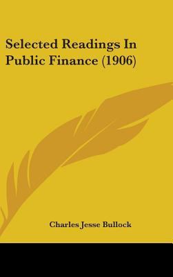 Selected Readings In Public Finance (1906) 1437281621 Book Cover