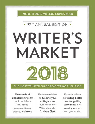 Writer's Market 2018: The Most Trusted Guide to... 1440352631 Book Cover