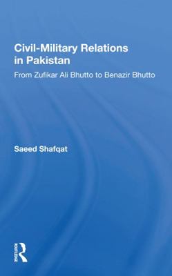 Civil-Military Relations in Pakistan: From Zufi... 0367161893 Book Cover