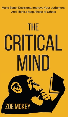 The Critical Mind: Make Better Decisions, Impro... 1951385470 Book Cover