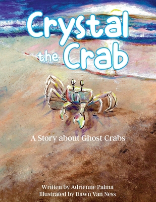 Crystal the Crab: A Story About Ghost Crabs 1957262974 Book Cover