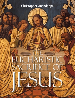 The Eucharistic Sacrifice of Jesus 1982285028 Book Cover