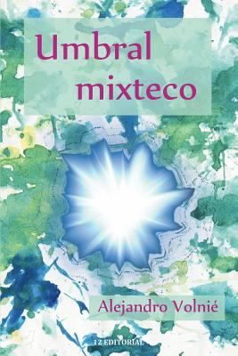 Umbral mixteco [Spanish] 1500411019 Book Cover