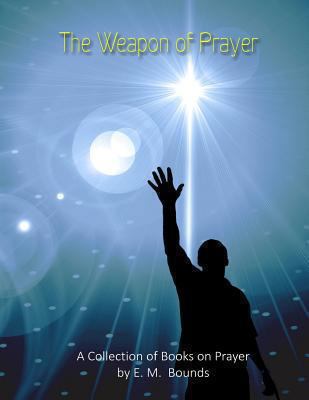 The Weapon of Prayer: A Collection of Books on ... 1484078756 Book Cover