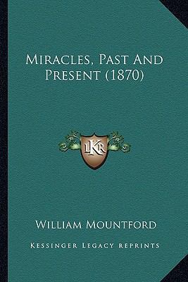 Miracles, Past And Present (1870) 1163920207 Book Cover