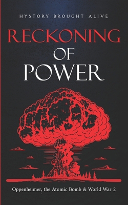 Reckoning of Power: Oppenheimer, the Atomic Bom... B0CJLLN9YD Book Cover