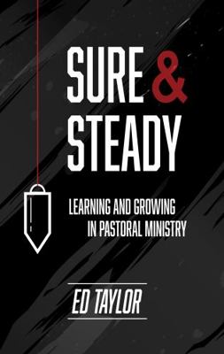 Sure & Steady: Learning And Growing In Pastoral... 0996572341 Book Cover