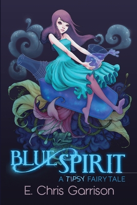 Blue Spirit: A Tipsy Fairy Tale 1953763200 Book Cover