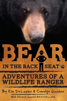 Bear in the Back Seat: Adventures of a Wildlife... 098856436X Book Cover