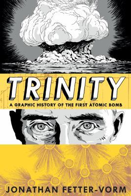 Trinity: A Graphic History of the First Atomic ... 0809094681 Book Cover