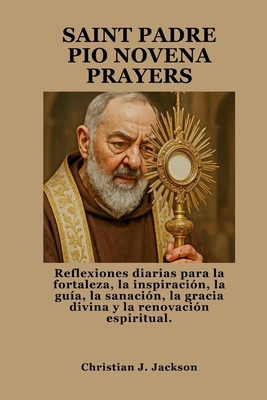 Saint Padre Pio Novena Prayers: Reflexiones dia... [Spanish] B0FQ5H42VR Book Cover