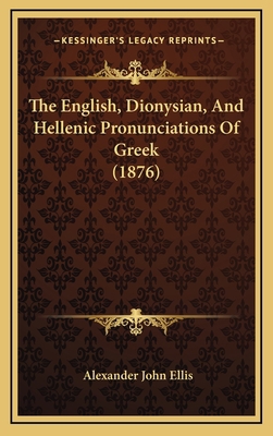 The English, Dionysian, And Hellenic Pronunciat... 1168729033 Book Cover