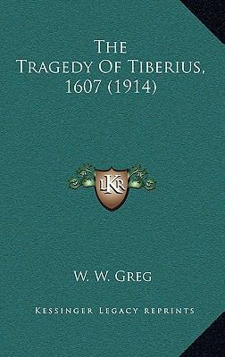 The Tragedy Of Tiberius, 1607 (1914) 1164220799 Book Cover