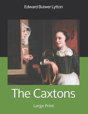 The Caxtons: Large Print 1708193898 Book Cover