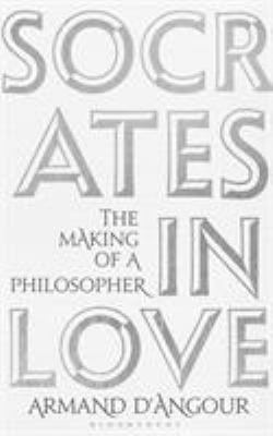 Socrates in Love: The Making of a Philosopher 1408883910 Book Cover